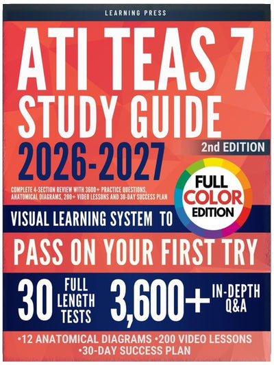 ATI TEAS Study Guide FULL COLOR: Complete 4-Section Review with 3600+ Practice Questions, Anatomical Diagrams, 200+ Video Lessons and 30-Day Success Plan (2nd Edition)