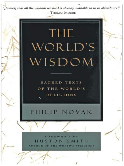 La sagesse du monde : Textes sacrés des religions du monde – Traductions poétiques authentiques avec des introductions perspicaces de huit traditions