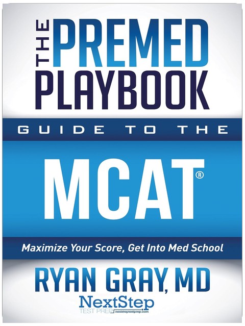 The Premed Playbook: Guide to the MCAT: Maximize Your Score, Get Into Med School