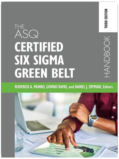 The ASQ Certified Six Sigma Green Belt Handbook