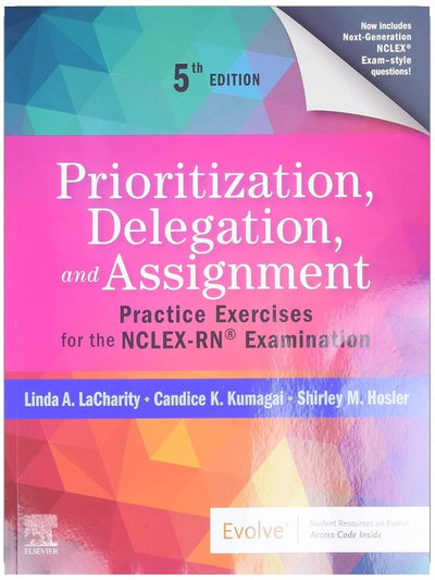Prioritization, Delegation, and Assignment: Practice Exercises for the NCLEX-RN® Examination
