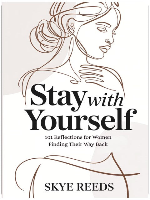 Stay with Yourself: 101 Reflections for Women Finding Their Way Back
