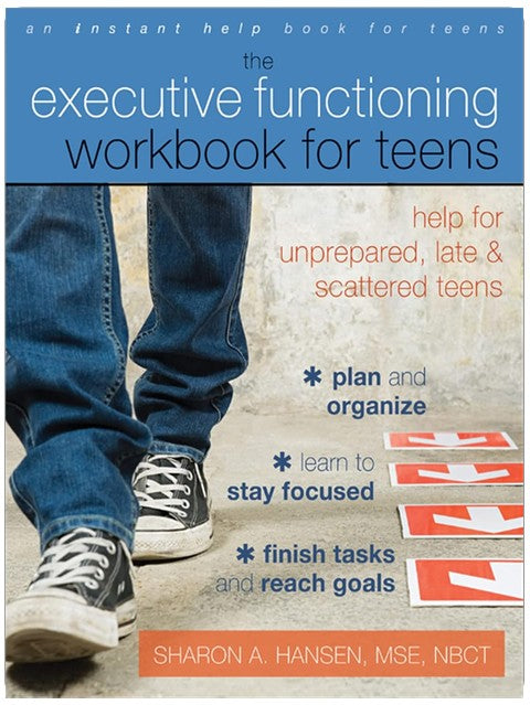 The Executive Functioning Workbook for Teens: Help for Unprepared, Late, and Scattered Teens (Instant Help Solutions)