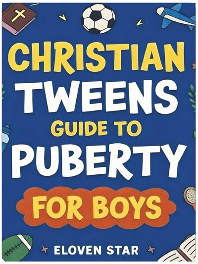 Christian Tweens Guide to Puberty for Boys: A Faith-Filled Puberty Book for Boys 8–12 to Help Understand Body Changes, Voice Changes, Emotions, Relationships While Growing Up