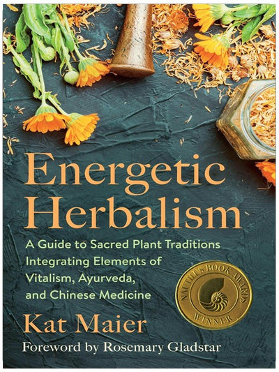Energetische Pflanzenheilkunde: Ein Leitfaden zu heiligen Pflanzen-Traditionen unter Einbeziehung von Elementen des Vitalismus, Ayurveda und der Chinesischen Medizin