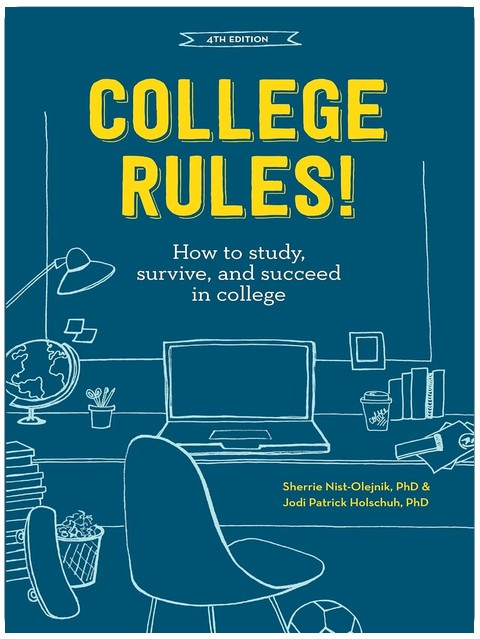 College Rules!, 4th Edition: How to Study, Survive, and Succeed in College