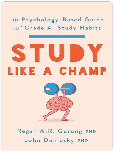 Study Like a Champ: The Psychology-Based Guide to “Grade A” Study Habits (APA LifeTools Series)