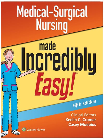 Medical-Surgical Nursing Made Incredibly Easy (Incredibly Easy! Series®)