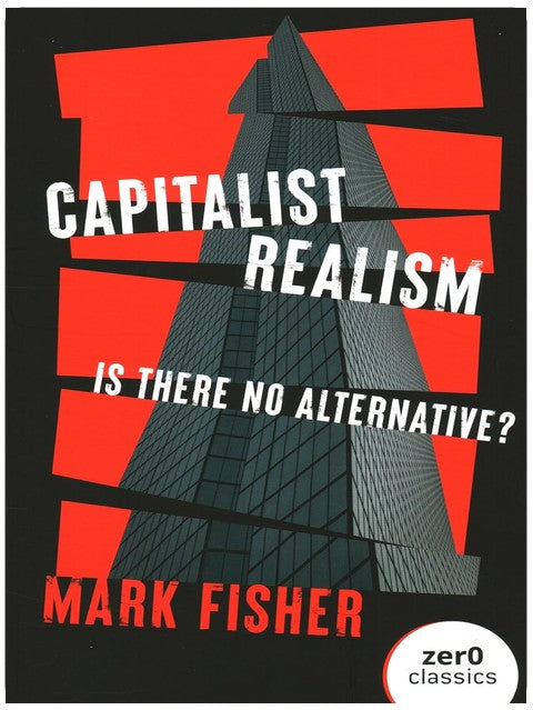 Capitalist Realism: Is There No Alternative?