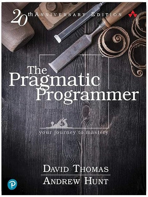 Pragmatic Programmer, The: Your journey to mastery, 20th Anniversary Edition