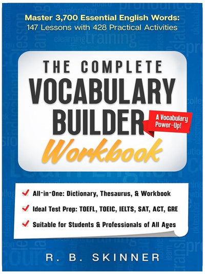The Complete Vocabulary Builder Workbook: Master 3,700 Essential English Words - 147 Lessons with 428 Practical Activities