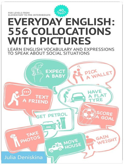 Everyday English: 556 collocations with pictures: Learn English vocabulary and expressions to speak about social situations