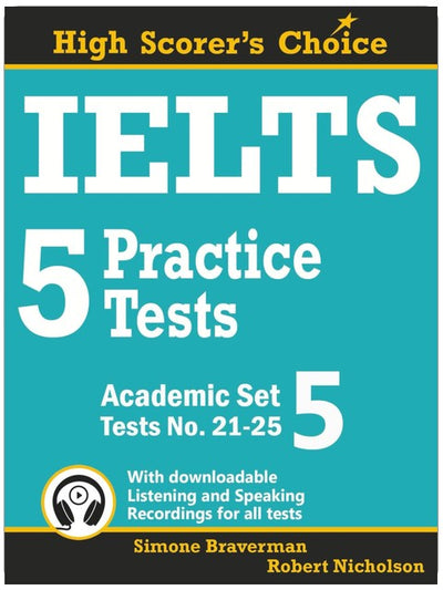 IELTS 5 Practice Tests, Academic Set 5: Tests No. 21-25 (High Scorer's Choice)