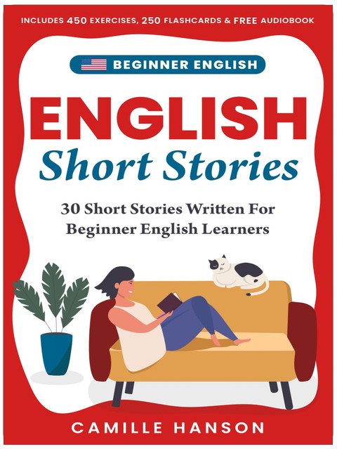 Beginner English Short Stories: 30 Short Stories Written For Beginner English Learners with Audio