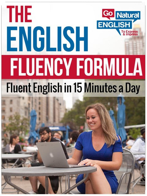 The English Fluency Formula (Go Natural English - Fluency for ESL Learners)