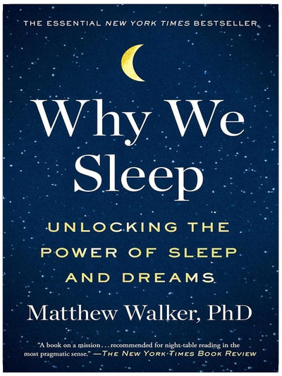 Why We Sleep: Unlocking the Power of Sleep and Dreams