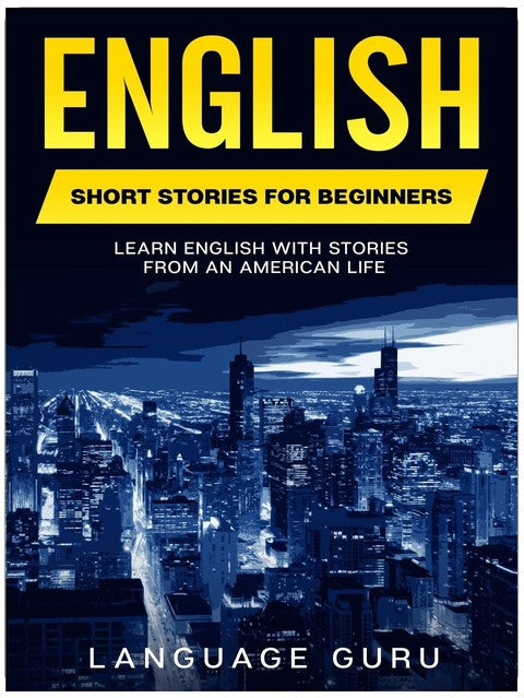 English Short Stories for Beginners: Learn English With Stories From an American Life