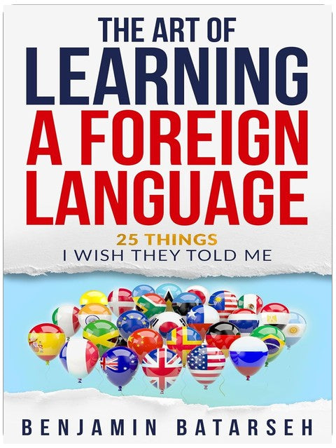 The Art of Learning a Foreign Language: 25 Things I Wish They Told Me