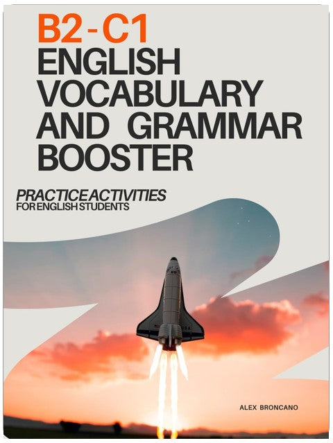 B2-C1 ENGLISH VOCABULARY AND GRAMMAR BOOSTER: PRACTICE ACTIVITIES FOR ENGLISH STUDENTS