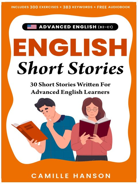 Advanced English Short Stories: 30 Short Stories Written For Advanced English Learners with Audio