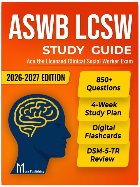 ASWB LCSW Study Guide: Ace the Licensed Clinical Social Worker Exam with a Complete 4-Week Study Plan, 850+ Practice Questions, Digital Flashcards, and DSM-5-TR Review