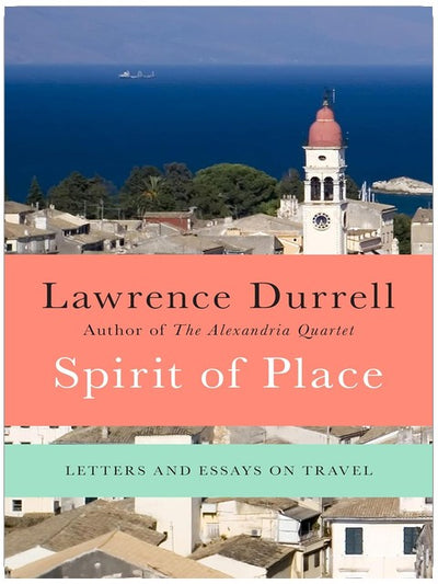 Spirit of Place: Letters and Essays on Travel