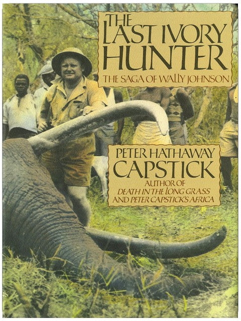 The Last Ivory Hunter: The Saga of Wally Johnson