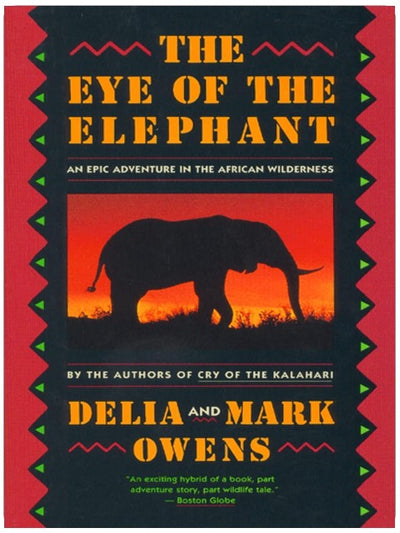 The Eye Of The Elephant: An Epic Adventure in the African Wilderness