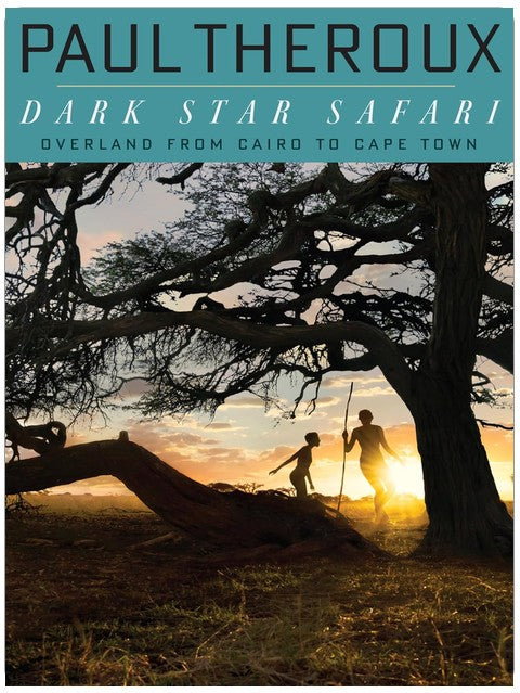 Dark Star Safari: Overland from Cairo to Capetown
