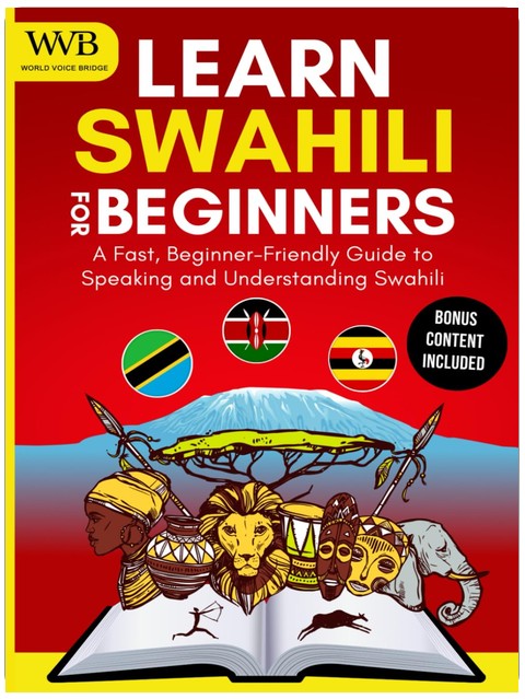 Learn Swahili for Beginners: A Fast, Beginner-Friendly Guide to Speaking and Understanding Swahili