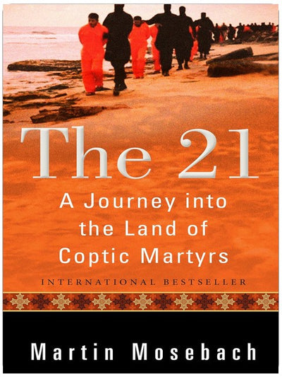 The 21: A Journey into the Land of Coptic Martyrs