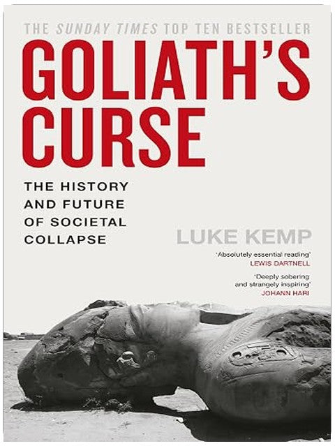 Goliath’s Curse: The History and Future of Societal Collapse
