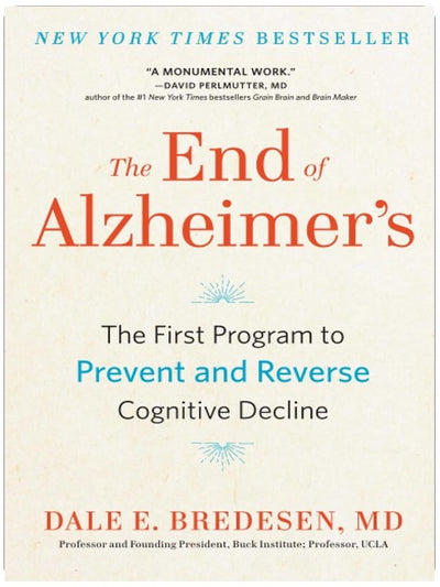 The End of Alzheimer's: The First Program to Prevent and Reverse Cognitive Decline