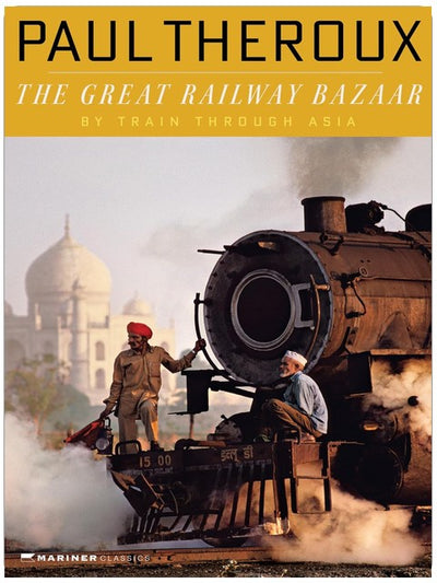 The Great Railway Bazaar: An International Bestselling Travel Classic of an Epic Train Journey Across Three Continents