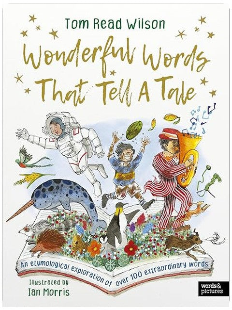 Wonderful Words That Tell a Tale: An etymological exploration of over 100 everyday words