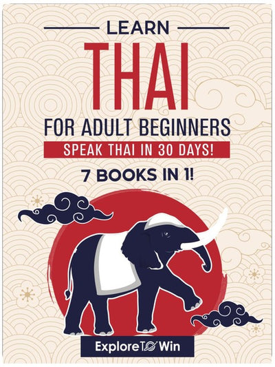 Learn Thai for Adult Beginners: 7 Books in 1: Speak Thai In 30 Days!