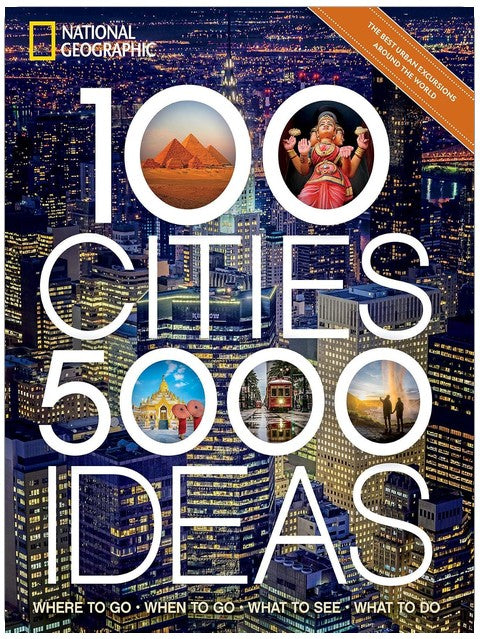 100 Cities, 5,000 Ideas: Where to Go, When to Go, What to See, What to Do