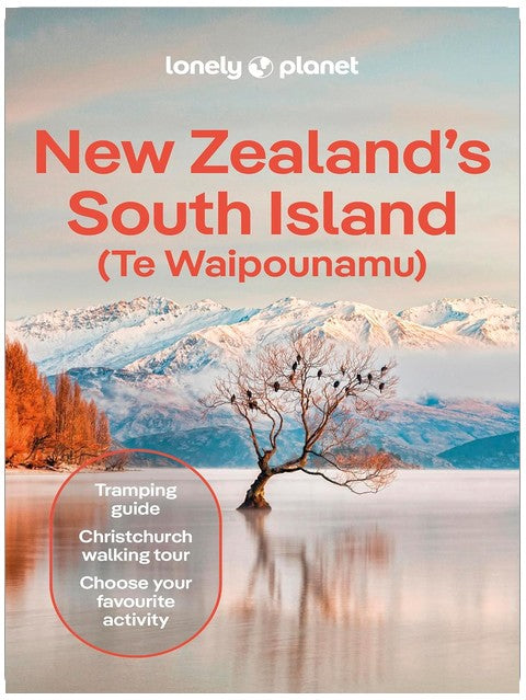 Lonely Planet New Zealand's South Island: Plan the Trip of a Lifetime | Detailed Itineraries & Maps | Insider Tips | Covers Christchurch & Canterbury, Marlborough and more (Travel Guide)