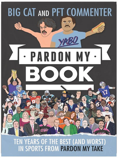 Pardon My Book: Zehn Jahre des Besten (und Schlimmsten) im Sport von Pardon My Take