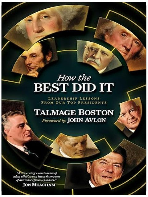 How the Best Did It: Leadership Lessons from Our Top Presidents