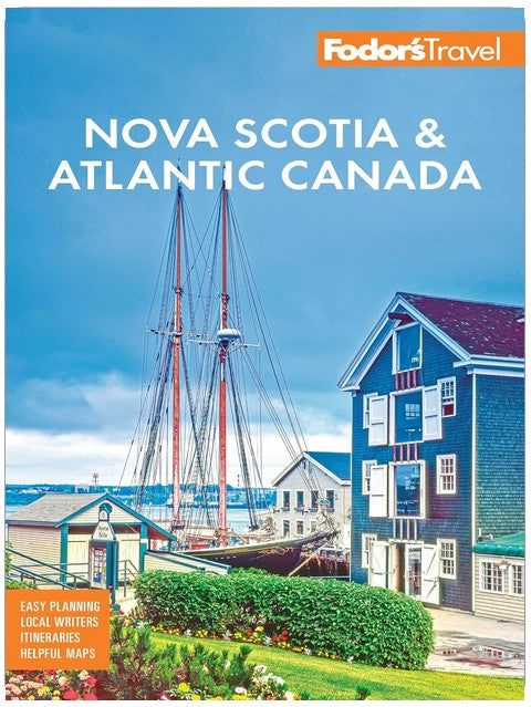 Fodor's Nova Scotia & Atlantic Canada: with New Brunswick, Prince Edward Island, & Newfoundland (Full-color Travel Guide)