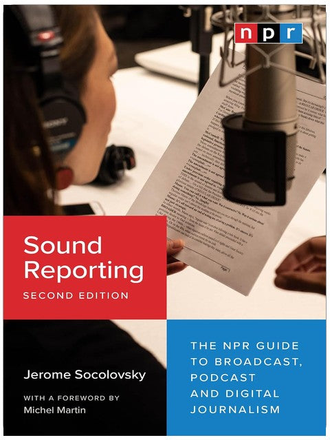 Sound Reporting, Second Edition: The NPR Guide to Broadcast, Podcast und Digital Journalism
