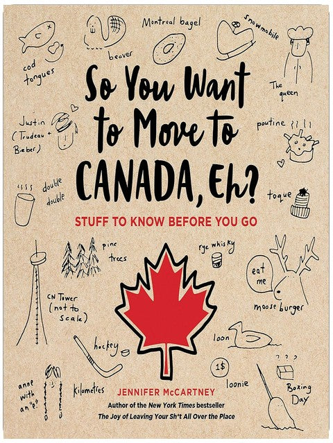 So You Want to Move to Canada, Eh?: Stuff to Know Before You Go