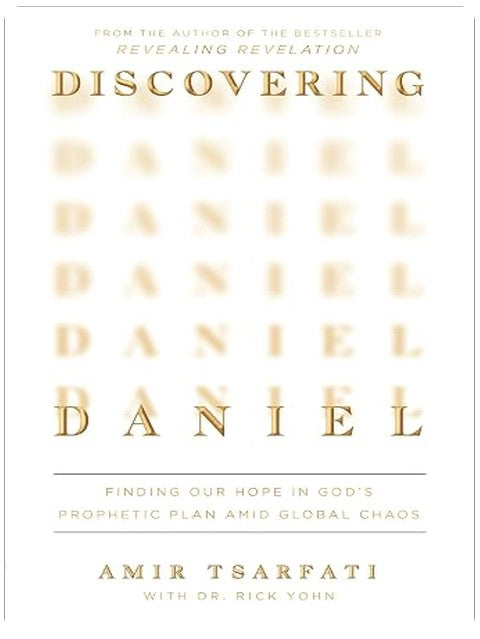 Discovering Daniel: Finding Our Hope in God's Prophetic Plan Amid Global Chaos