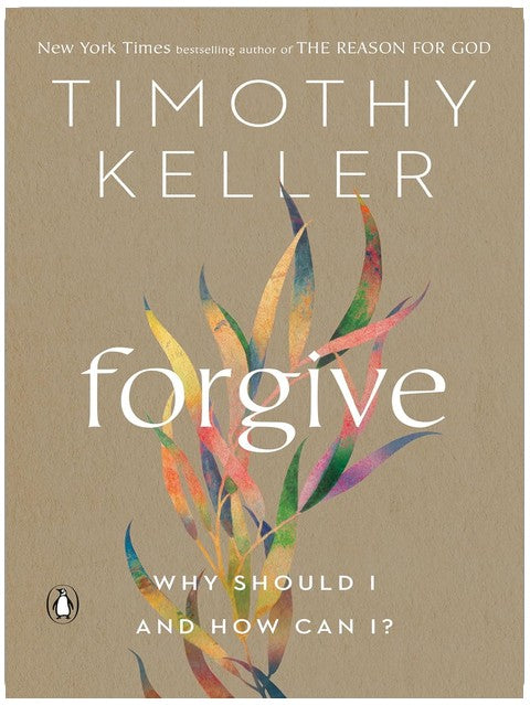 Forgive: Why Should I and How Can I?