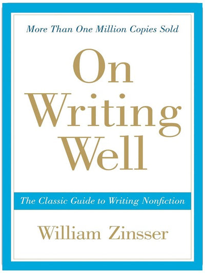 On Writing Well: The Essential Guide to Mastering Nonfiction Writing and Effective Communication