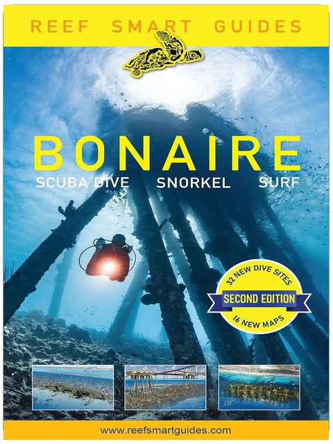 Reef Smart Guides Bonaire (Second Edition): Scuba Dive. Snorkel. Surf. (Best Netherlands' Bonaire Diving Spots, Scuba Diving Travel Guide)