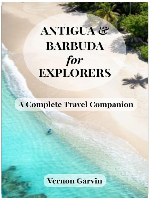 Antigua and Barbuda for Explorers: A Complete Travel Companion