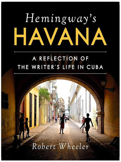 Hemingway's Havana: A Reflection of the Writer's Life in Cuba