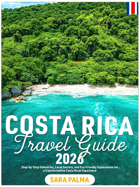 Costa Rica Travel Guide 2026: Step-by-Step Itineraries, Local Secrets, and Eco-Friendly Explorations for a Transformative Costa Rican Experience
